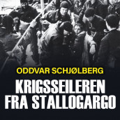 Krigsseileren fra Stallogargo av Oddvar Schjølberg (Nedlastbar lydbok)