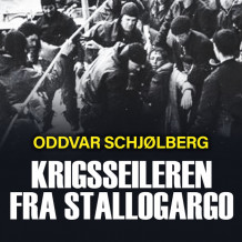 Krigsseileren fra Stallogargo av Oddvar Schjølberg (Nedlastbar lydbok)
