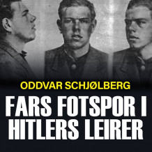 Fars fotspor i Hitlers leirer av Oddvar Schjølberg (Nedlastbar lydbok)