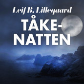 Tåkenatten av Leif B. Lillegaard (Nedlastbar lydbok)