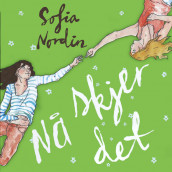 Nå skjer det av Sofia Nordin (Nedlastbar lydbok)