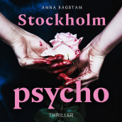 Stockholm psycho av Anna Bågstam (Nedlastbar lydbok)