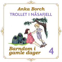 Trollet i Nåsafjell av Anka Borch (Nedlastbar lydbok)