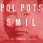 Pol Pots smil av Peter Fröberg Idling (Nedlastbar lydbok)