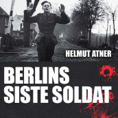 Berlins siste soldat av Helmut Altner (Nedlastbar lydbok)