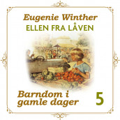 Ellen fra låven av Eugenie Geelmuyden Winther (Nedlastbar lydbok)