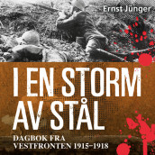 I en storm av stål - dagbok fra Vestfronten 1915 – 1918 av Ernst Jünger (Nedlastbar lydbok)