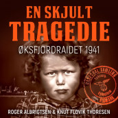En skjult tragedie - Øksfjordraidet 1941 av Roger Albrigtsen og Knut Flovik Thoresen (Nedlastbar lydbok)
