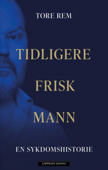 Tidligere frisk mann av Tore Rem (Innbundet)