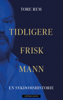 Tdligere frisk mann av Tore Rem (Ebok)