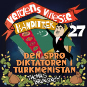 Den sprø diktatoren i Turkmenistan av Thomas Brunstrøm (Nedlastbar lydbok)