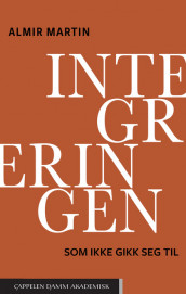 Integreringen som ikke gikk seg til av Almir Martin (Innbundet)