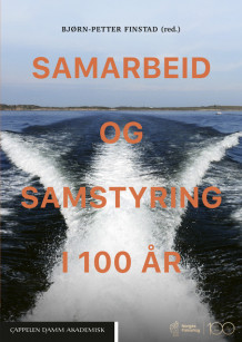 Samarbeid og samstyring i 100 år av Bjørn-Petter Finstad (Innbundet)