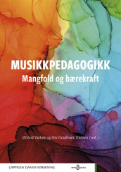 Musikkpedagogikk - mangfold og bærekraft av Siw Graabræk Nielsen og Øivind Varkøy (Heftet)
