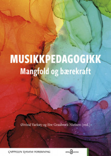 Musikkpedagogikk - mangfold og bærekraft av Øivind Varkøy og Siw Graabræk Nielsen (Heftet)