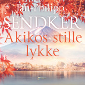 Akikos stille lykke av Jan-Philipp Sendker (Nedlastbar lydbok)