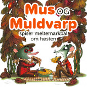 Mus og Muldvarp spiser meitemarkpai om høsten av Henri Meunier (Nedlastbar lydbok)
