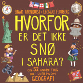 Hvorfor er det ikke snø i Sahara? - og 52 andre ting du lurer på om geografi av Einar Tørnquist (Nedlastbar lydbok)