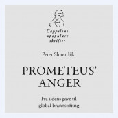 Prometeus' anger - Fra ildens gave til global brannstifting av Peter Sloterdijk (Nedlastbar lydbok)