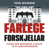 Farlege forskjellar - Kvifor stor økonomisk ulikskap er eit samfunnsproblem av Trine Østereng (Nedlastbar lydbok)