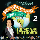 Ludwig van Beethoven - geniet som ikke kunne høre sin egen musikk av Thomas Brunstrøm (Nedlastbar lydbok)