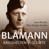 Blåmann - Krigshelten vi glemte av Nils Helge Amdal og Jack Rostøl (Nedlastbar lydbok)
