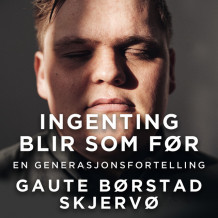 Ingenting blir som før - En generasjonsfortelling av Gaute Børstad Skjervø (Nedlastbar lydbok)