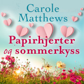 Papirhjerter og sommerkyss av Carole Matthews (Nedlastbar lydbok)