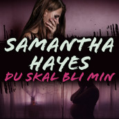 Du skal bli min av Samantha Hayes (Nedlastbar lydbok)