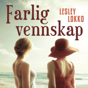 Farlig vennskap av Lesley Lokko (Nedlastbar lydbok)