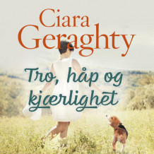 Tro, håp og kjærlighet av Ciara Geraghty (Nedlastbar lydbok)