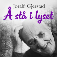 Å stå i lyset av Joralf Gjerstad (Nedlastbar lydbok)