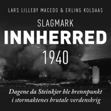 Slagmark Innherred 1940 av Erling Koldaas og Lars Lilleby Macedo (Nedlastbar lydbok)