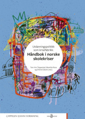 Utdanningspolitikk som krisefabrikk: Håndbok i norske skolekriser av Erlend Eidsvik, Merethe Roos og Tom Are Trippestad (Heftet)