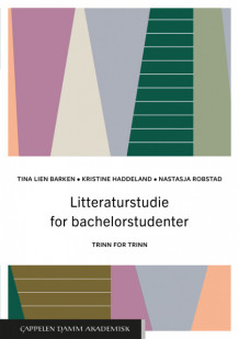 Litteraturstudie for bachelorstudenter av Tina Lien Barken, Kristine Haddeland og Nastasja Robstad (Heftet)