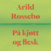 På kjøtt og flesk av Arild Rossebø (Nedlastbar lydbok)