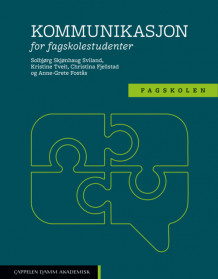 Kommunikasjon for fagskolestudenter av Solbjørg Skjønhaug Sviland, Kristine Tveit, Christina Fjellstad og Anne-Grete Fostås (Heftet)