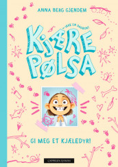 Kjære Pølsa: Gi meg et kjæledyr! av Anna Berg Gjendem (Ebok)