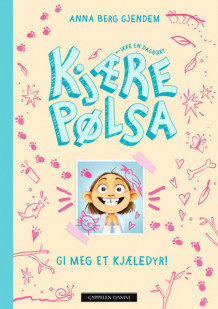 Kjære Pølsa: Gi meg et kjæledyr! av Anna Berg Gjendem (Ebok)