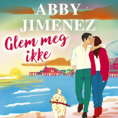 Glem meg ikke av Abby Jimenez (Nedlastbar lydbok)