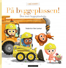 På byggeplassen! av Federico Van Lunter (Innbundet)