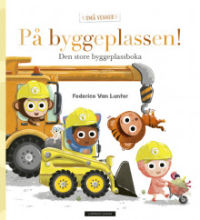 På byggeplassen! av Federico Van Lunter (Innbundet)