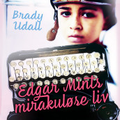 Edgar Mints mirakuløse liv av Brady Udall (Nedlastbar lydbok)
