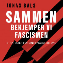 Sammen bekjemper vi fascismen - strategier for antifascister i dag av Jonas Bals (Nedlastbar lydbok)