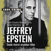 Jeffrey Epstein - Døde menn snakker ikke av Melissa Cronin, Dylan Howard og James Robertson (Nedlastbar lydbok)