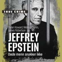 Jeffrey Epstein - Døde menn snakker ikke av Melissa Cronin, Dylan Howard og James Robertson (Nedlastbar lydbok)