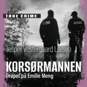 Korsørmannen - Drapet på Emilie Meng av Jesper Vestergaard Larsen (Nedlastbar lydbok)