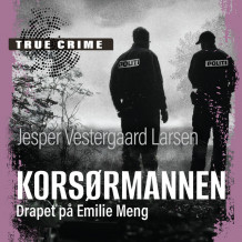 Korsørmannen - Drapet på Emilie Meng av Jesper Vestergaard Larsen (Nedlastbar lydbok)