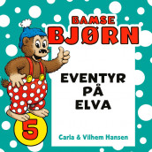Bamse Bjørn - Eventyr på elva av Carla Hansen (Nedlastbar lydbok)