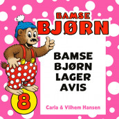 Bamse Bjørn lager avis av Carla Hansen (Nedlastbar lydbok)